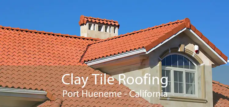 Clay Tile Roofing Port Hueneme - California