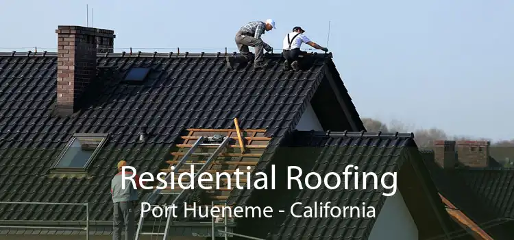 Residential Roofing Port Hueneme - California